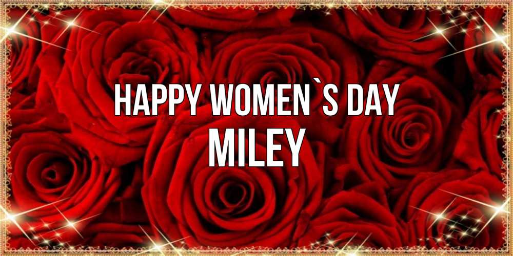 Greetings card с именем, Miley happy women`s day открытка для любимой Greetings with text for free download 